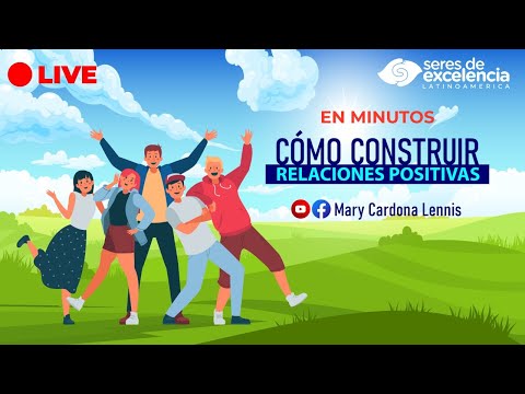 Live  Hablemos de CÒMO CONSTRUIR RELACIONES POSITIVAS.