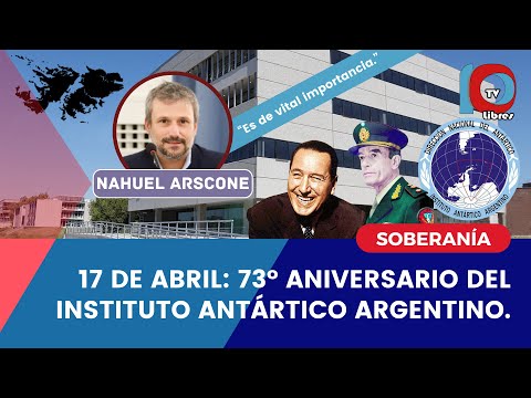 17 DE ABRIL: 73° ANIVERSARIO DEL INSTITUTO ANTÁRTICO ARGENTINO