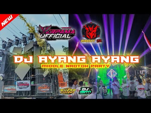 🔊🔊 DJ AYANG AYANG MIDDLE NROTOK 2025 || ERPAMA OFFICIAL FEAT DINASTY N AUDIO
