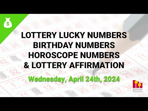 April 24th 2024 - Lottery Lucky Numbers, Birthday Numbers, Horoscope Numbers