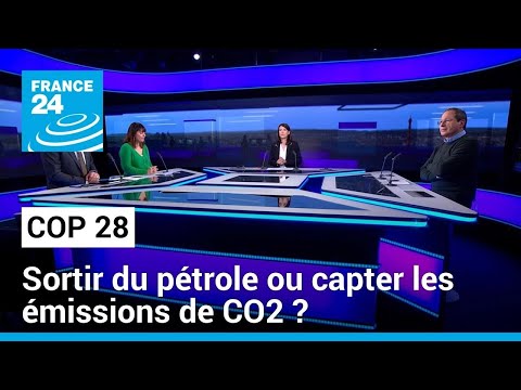 COP28 : sortir des énergies fossiles ou capter les émissions de CO2 ? • FRANCE 24