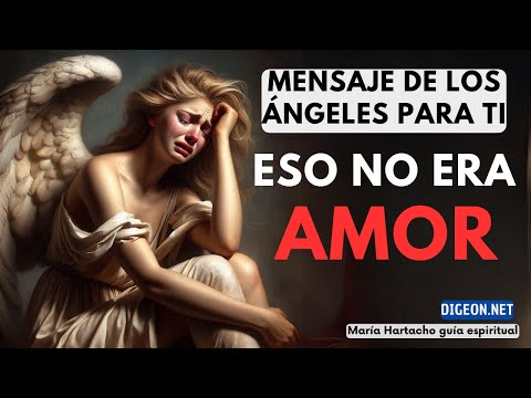 MENSAJE DE LOS ÁNGELES PARA TI -DIGEON- ESO NO ERA AMOR- Arcángel Miguel -Ens VERTI