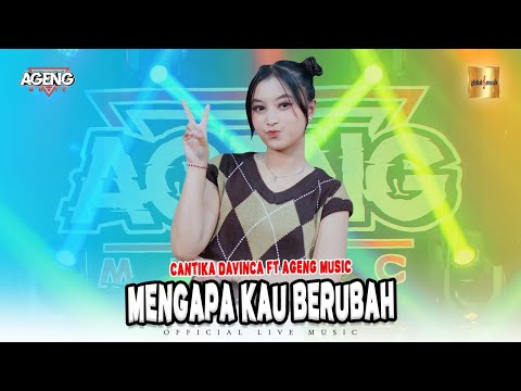 Cantika Davinca ft Ageng Music - Mengapa Kau Berubah (Official Live Music)