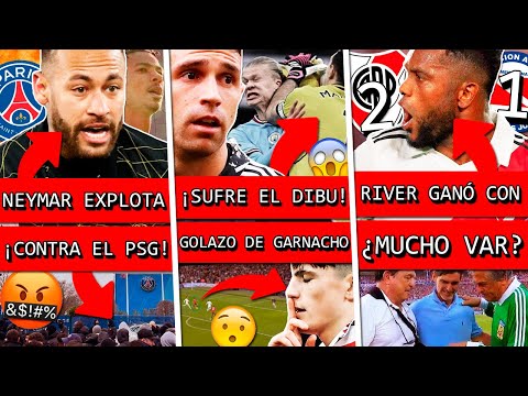 Así NEYMAR explotó y se PELEÓ con PSG+ DIBU sufre al CITY+ GARNACHO golazo+ RIVER ganó a ARGENTINOS