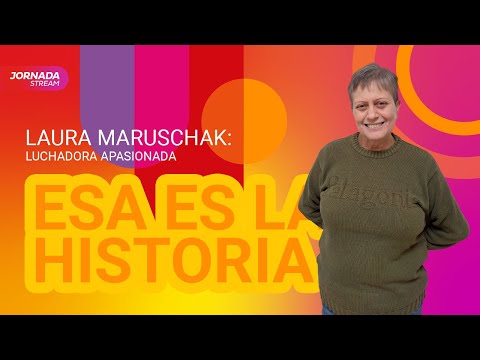 Laura Maruschak; luchadora apasionada