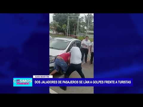 San Martín: Dos jaladores de pasajeros se lían a golpes frente a turistas
