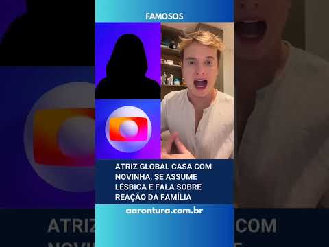 Atriz global casa com novinha, se assume lésbica e fala sobre reação da família