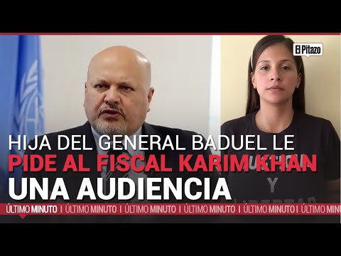 Hija del general Baduel le pide al fiscal Karim Khan una audiencia