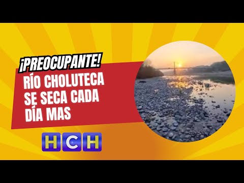 Río Choluteca se seca cada día mas