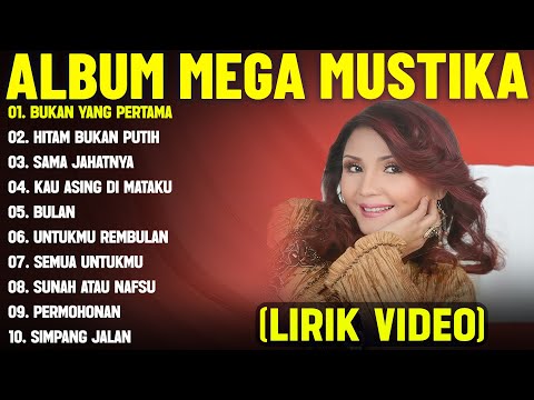 BUKAN YANG PERTAMA - MEGA MUSTIKA FULL ALBUM TERBAIK (LIRIK VIDEO) HITAM BUKAN PUTIH - DANGDUT LAWAS