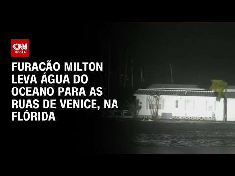 Furacão Milton leva água do oceano para as ruas de Venice, na Flórida | CNN Brasil