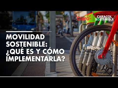 Movilidad sostenible: ¿Qué es y cómo implementarla?