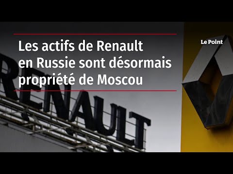 Les actifs de Renault en Russie sont désormais propriété de Moscou
