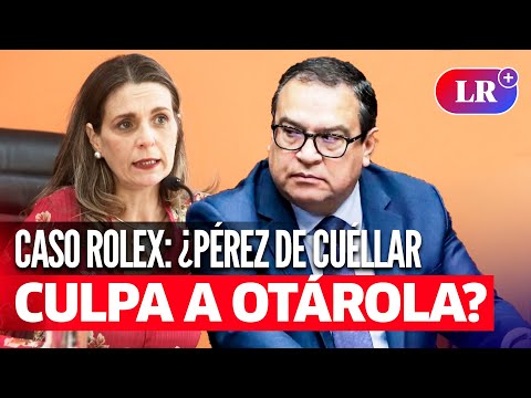 DINA BOLUARTE y caso ROLEX: Pérez de Cuéllar defiende a la presidenta y ¿acusa a Otárola?