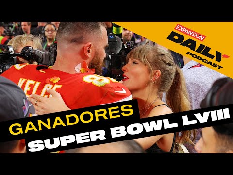 Los Kansas City Chiefs y Taylor Swift GANAN el Super Bowl LVIII | EXPASIÓN DAILY Podcast