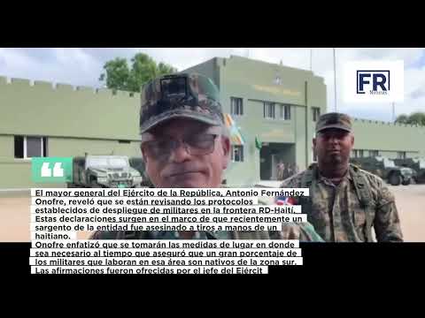 El mayor general del Ejército  Antonio Fernández  reveló que se están revisando los protocolos