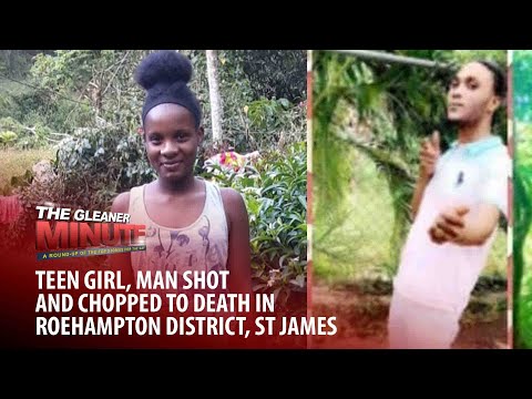 THE GLEANER MINUTE: Teen girl, man killed | Jah Cure trial |  Manning’s School beats Dinthill