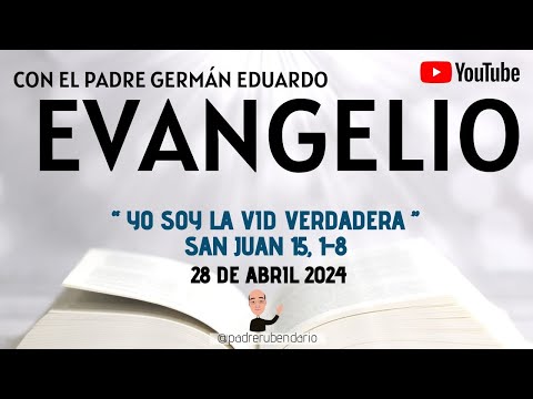 EVANGELIO DE HOY, DOMINGO 28 DE ABRIL 2024  CON EL PADRE GERMÁN EDUARDO