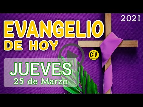 EVANGELIO de HOY DÍA Jueves 25 de MARZO de 2021 | REFLEXION DEL EVANGELIO | Catolico al Dia