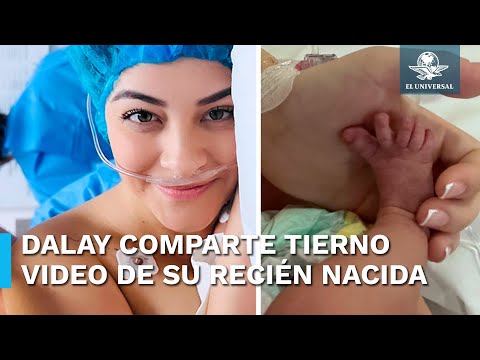 Paola Dalay comparte video de su bebe? recie?n nacida