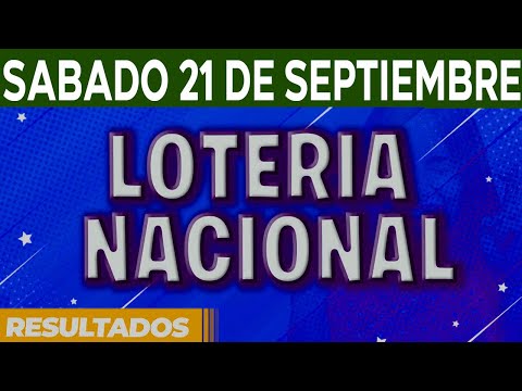 Resultado del sorteo Loteria Nacional del Sábado 21 de Septiembre del 2024.