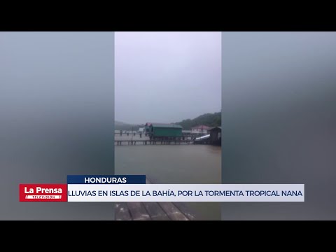 Lluvias en Islas de la Bahía, por la tormenta tropical Nana