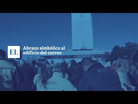 ABRAZO SIMBÓLICO AL EDIFICIO DEL CORREO ARGENTINO