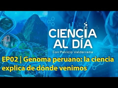 EP02 | Genoma peruano: la ciencia explica de dónde venimos
