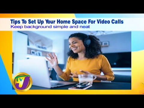 Tips to Setup Your Home Space for Video Calls: May 13 2020