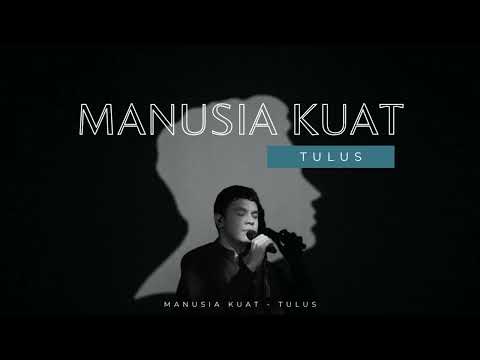 MANUSIA KUAT - TULUS (Lirik)