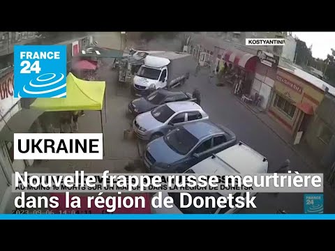 Ukraine : au moins 16 morts dans une frappe russe sur un marché de la région de Donetsk