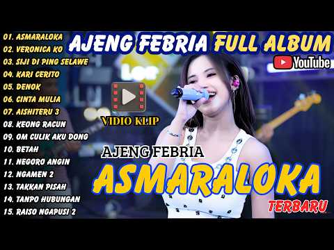 AJENG FEBRIA (FULL ALBUM) - ASMARALOKA - VERONICA KO - SIJI DI PING SELAWE #ajengfebria #fullalbum