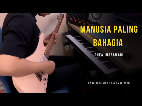 GHEA INDRAWARI - Manusia Paling Bahagia || Band Version by Reza Zulfikar