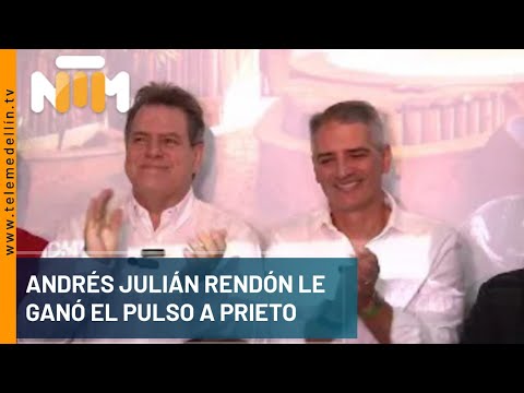 Andrés Julián Rendón le ganó el pulso a Prieto - Telemedellín