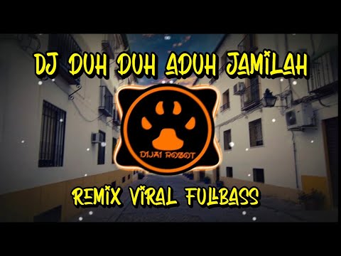 DJ DUH DUH ADUH JAMILAH - REMIX VIRAL FULLBASS