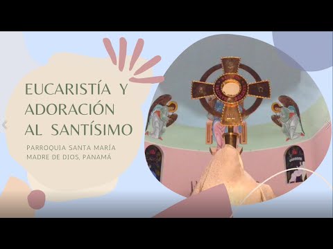 Santa Misa y Adoración al Santísimo Jueves 25 de Abril 2024.