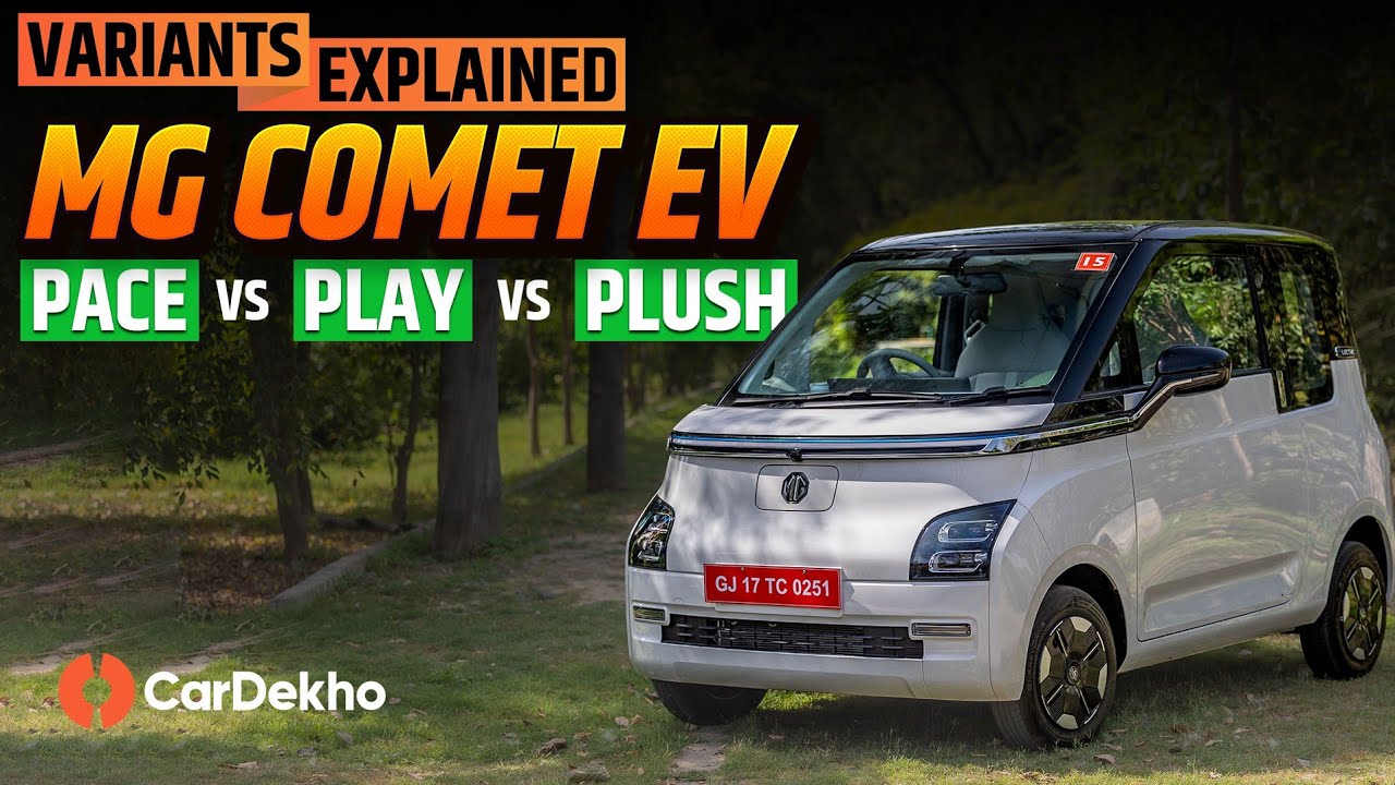MG Comet EV Variants Explained: Pace, Play, And Plush | Price From Rs 7.98 Lakh | Cardekho.com