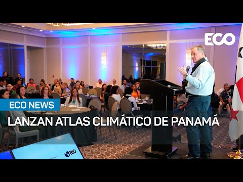 Realizan lanzamiento de Atlas Climático de Panamá | #EcoNews