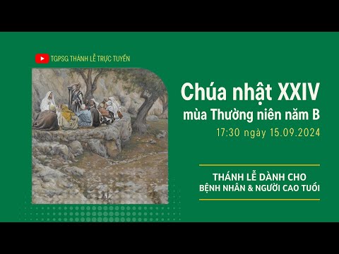 🔴Thánh lễ trực tuyến:CHÚA NHẬT XXIV MÙA THƯỜNG NIÊN NĂM B | 17:30 NGÀY 15-9-2024 | TRUNG TÂM MỤC VỤ TGPSG