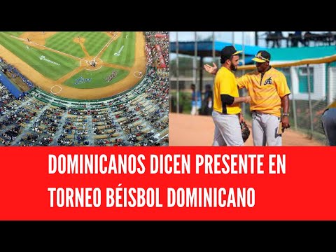 DOMINICANOS DICEN PRESENTE EN TORNEO BÉISBOL DOMINICANO