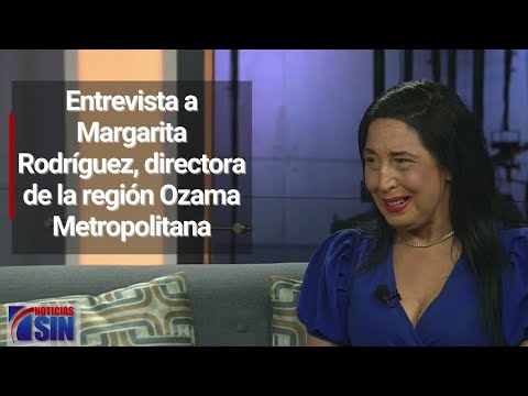 Entrevista a Margarita Rodríguez, directora de la región Ozama Metropolitana