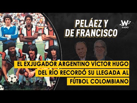 El exjugador argentino Víctor Hugo del Río recordó su llegada al fútbol colombiano