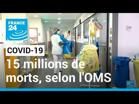 Covid-19 : 15 millions de morts, l'OMS revoit à la hausse son bilan de la pandémie • FRANCE 24