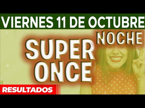 Resultado del sorteo Super Once 17PM, 21PM del Viernes 11 de Octubre del 2024