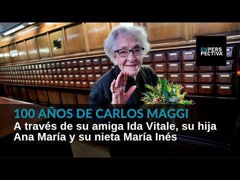 Carlos Maggi: A través de su amiga Ida Vitale, su hija Ana María y su nieta María Inés