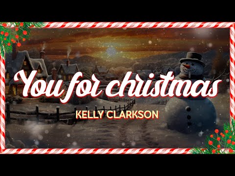Kelly Clarkson - You for christmas (Lyrics)