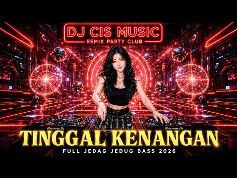 DJ TINGGAL KENANGAN REMIX VIRAL TIKTOK 2026 FULL BASS