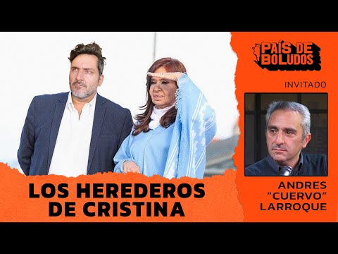 PAÍS DE BOLUDOS | Los herederos de Cristina + Andrés El Cuervo Larroque | PDB