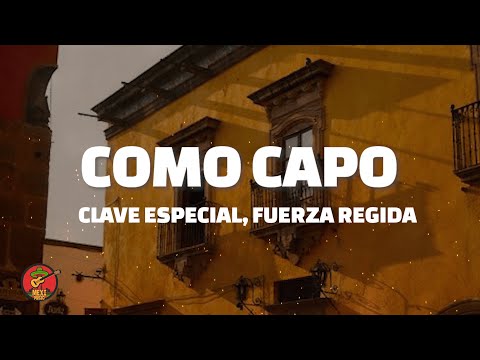 Clave Especial, Fuerza Regida - Como Capo (Letra)