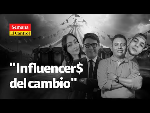 El Control al Gobierno de Gustavo Petro y a los INFLUENCERS del cambio | SEMANA